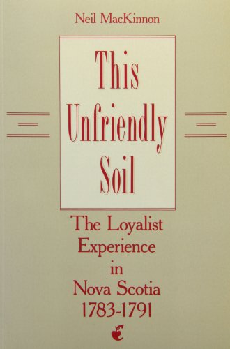 Stock image for This Unfriendly Soil: The Loyalist Experience in Nova Scotia, 1783-1791 for sale by Midtown Scholar Bookstore