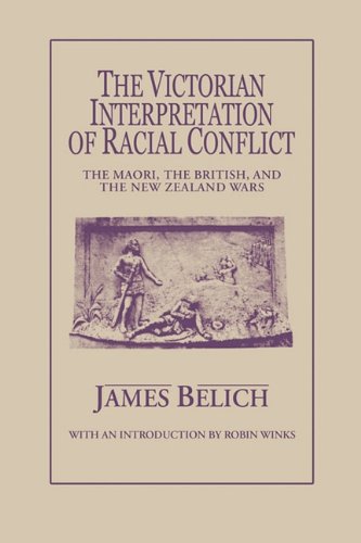 Imagen de archivo de The Victorian Interpretation of Racial Conflict: The Maori, the British, and the New Zealand Wars (Mcgill-queen's Studies in Ethnic History) a la venta por HPB-Emerald