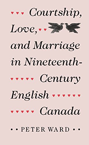 Imagen de archivo de Courtship, Love, and Marriage in Nineteenth-Century English Canada a la venta por Pistil Books Online, IOBA