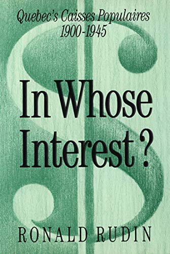 9780773507593: In Whose Interest?: Quebec's Caisses Populaires, 1900-1945