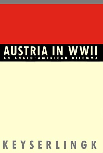 Stock image for Austria in WWII: An Anglo-American Dilemma for sale by Prairie Creek Books LLC.