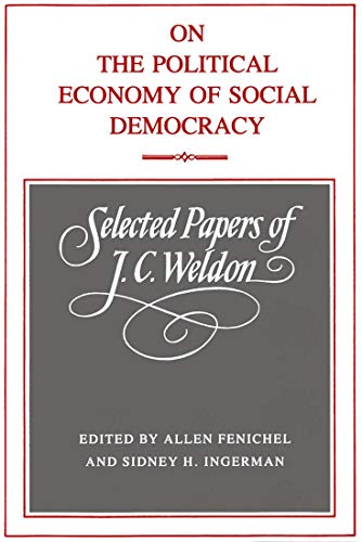 Stock image for On Political Economy of Social Democracy: Selected Papers of J. C. Weldon. Edited by Allen Fenichel and Sidney H. Ingerman for sale by Zubal-Books, Since 1961