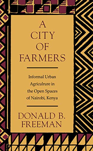 Stock image for A City of Farmers: Informal Urban Agriculture in the Open Spaces of Nairobi, Kenya for sale by Phatpocket Limited