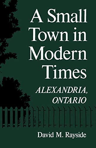 Beispielbild fr A Small Town in Modern Times: Alexandria, Ontario zum Verkauf von AardBooks
