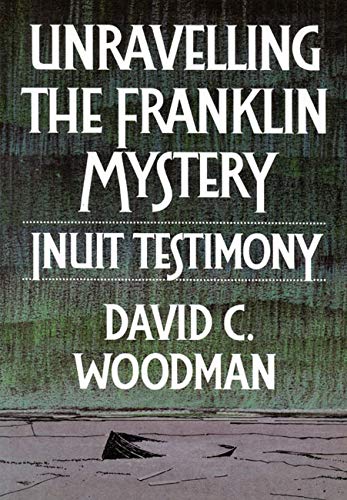 Beispielbild fr Unravelling the Franklin Mystery, First Edition: Inuit Testimony (McGill-Queen's Native and Northern Series) (Volume 5) zum Verkauf von Books of the Smoky Mountains