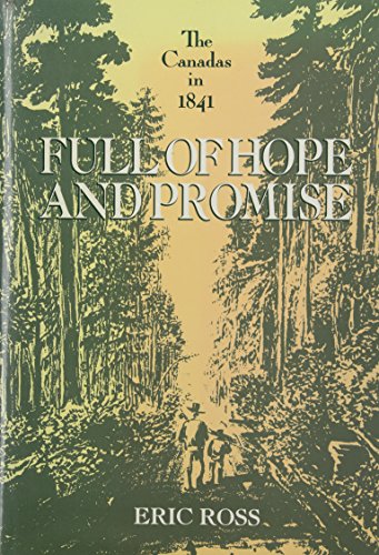Stock image for Full of Hope and Promise: The Canadas in 1841 for sale by Powell's Bookstores Chicago, ABAA