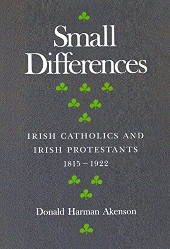 Beispielbild fr Small Differences: Irish Catholics and Irish Protestants, 1815-1922: An International Perspective Volume 1 zum Verkauf von ThriftBooks-Dallas