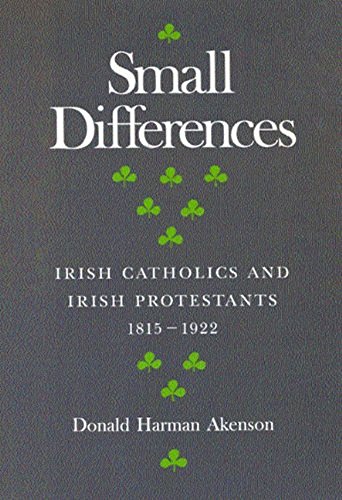 Imagen de archivo de Small Differences: Irish Catholics and Irish Protestants, 1815-1922: An International Perspective Volume 1 a la venta por ThriftBooks-Dallas