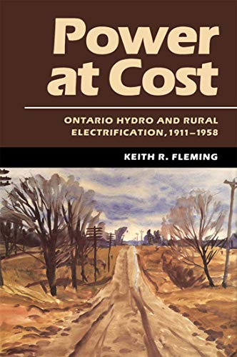 9780773508682: Power at Cost: Ontario Hydro and Rural Electrification, 1911-1958