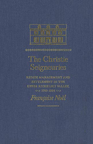 Beispielbild fr The Christie seigneuries. Estate management and Settlement in the Upper Richelieu Valley, 1760-1854. zum Verkauf von Doucet, Libraire/Bookseller