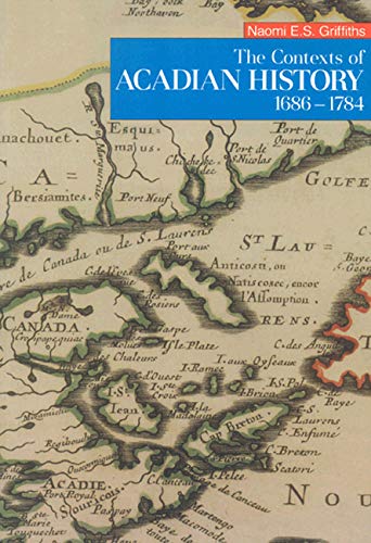 9780773508835: The Contexts of Acadian History, 1686-1784 (The 1988 Winthrop Pickard Bell Lectures in Maritime Studies)