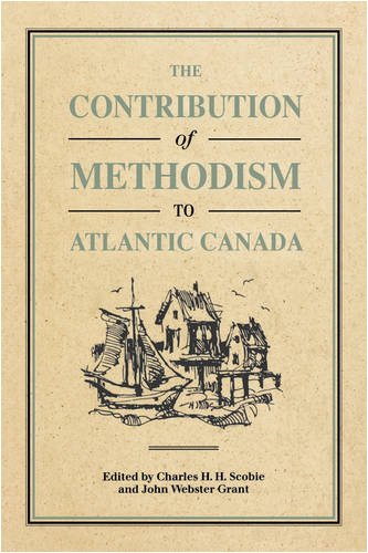 Stock image for The Contribution of Methodism to Atlantic Canada for sale by Aldersgate Books Inc.