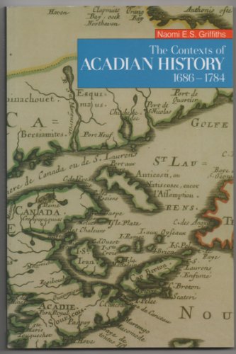 9780773508866: The Contexts of Acadian History, 1686-1784 (The 1988 Winthrop Pickard Bell Lectures in Maritime Studies)