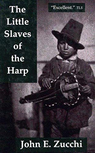 Stock image for The Little Slaves of the Harp: Italian Child Street Musicians in Nineteenth-Century Paris, London, and New York (Volume 13) (McGill-Queen s Studies in Ethnic History) for sale by dsmbooks