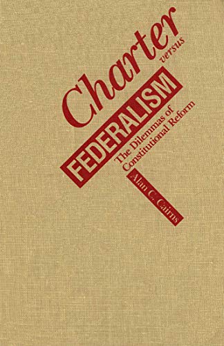 9780773508910: Charter versus Federalism: The Dilemmas of Constitutional Reform