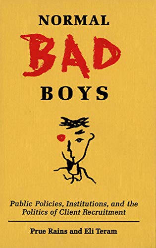 Beispielbild fr Normal Bad Boys : Public Policies, Institutions, and the Politics of Client Recruitment zum Verkauf von Better World Books