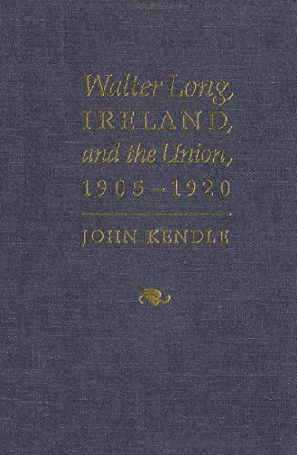 9780773509085: Walter Long, Ireland, and the Union, 1905-1920