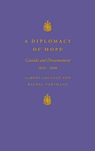 Beispielbild fr A Diplomacy of Hope: Canada and Disarmament, 1945-1988 zum Verkauf von Midtown Scholar Bookstore