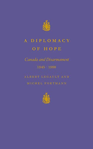 Stock image for A Diplomacy of Hope: Canada and Disarmament, 1945-1988 for sale by Midtown Scholar Bookstore