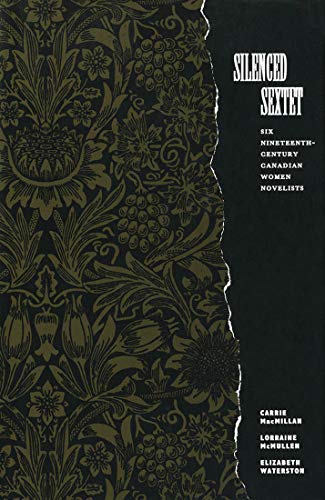 Silenced Sextet: Six Nineteenth-Century Canadian Women Novelists (9780773509450) by MacMillan, Carrie; McMullen, Lorraine