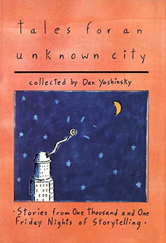 Tales For An Unknown City : From 1001 Friday Nights Of Storytelling