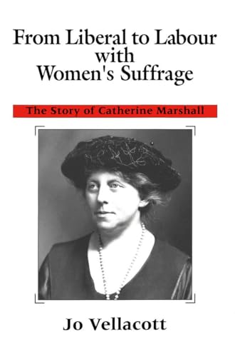 9780773509580: From Liberal to Labour with Women's Suffrage: The Story of Catherine Marshall