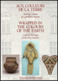 Wrapped in the Colours of the Earth: Cultural Heritage of the First Nations (9780773509689) by McCaffrey, Moira; Chapdelaine