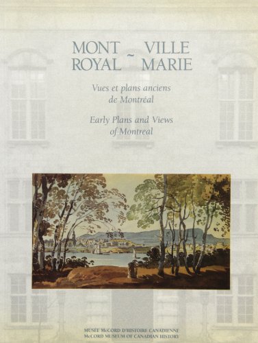 Mont Royal - Ville Marie : Early Plans and Views of Montreal