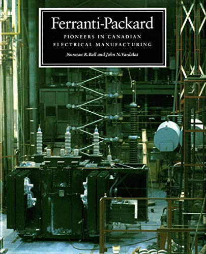 Beispielbild fr Ferranti-Packard: Pioneers in Canadian Electrical Manufacturing zum Verkauf von GF Books, Inc.