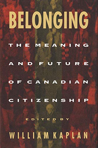 Imagen de archivo de Belonging : The Meaning and Future of Canadian Citizenship a la venta por Better World Books