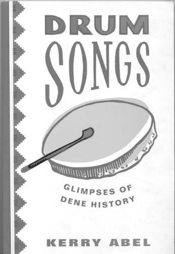 Stock image for Drum Songs Glimpses of Dene History for sale by Chequamegon Books