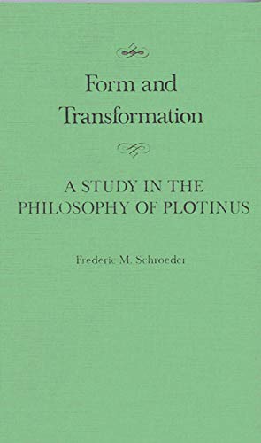 FORM AND TRANSFORMATION A Study in the Philosophy of Plotinus