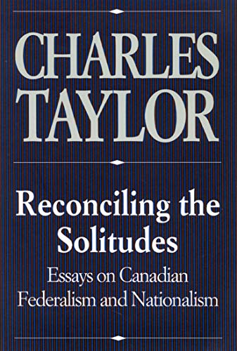 9780773511101: Reconciling the Solitudes: Essays on Canadian Federalism and Nationalism