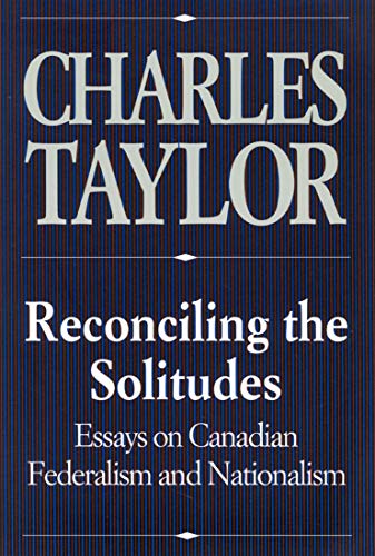 Stock image for Reconciling the Solitudes: Essays on Canadian Federalism and Nationalism for sale by Books of the Smoky Mountains