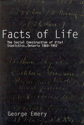 Facts of Life. The Social Construction of Vital Statistics, Ontario. 1869-1952.