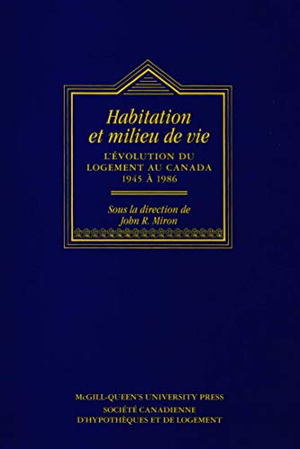 Habitation et milieu de vie: L'evolution du Logement au Canada 1945 a 1986