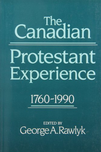 Imagen de archivo de The Canadian Protestant Experience, 1760-1990 a la venta por Powell's Bookstores Chicago, ABAA