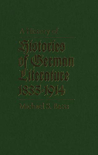 9780773511408: A History of Histories of German Literature, 1835-1914
