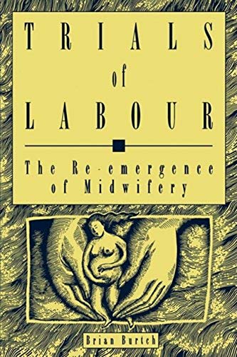 Imagen de archivo de Trials of Labour: The Re-Emergence of Midwifery a la venta por Unique Books