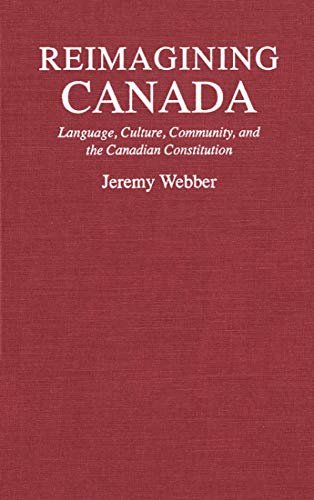 Imagen de archivo de Reimagining Canada: Language, Culture, Community, and the Canadian Constitution a la venta por THE SAINT BOOKSTORE