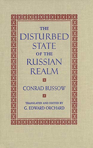 Stock image for THE DISTURBED STATE OF THE RUSSIAN REALM. Trsl. & ed., G. Edward Orchard. [Author died 1617] [1598-1613; Time of Troubles] for sale by de Wit Books