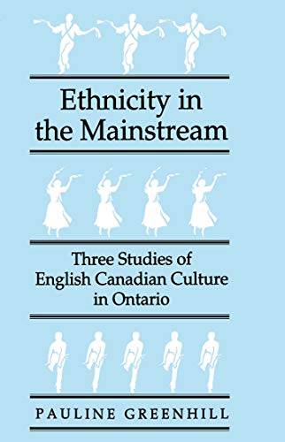 Stock image for Ethnicity in the Mainstream: Three Studies of English Canadian Culture in Ontario for sale by Books on the Web