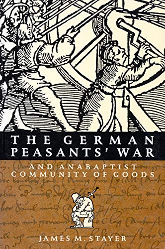 The German Peasants' War and Anabaptist Community of Goods (Volume 6) (McGill-Queen's Studies in ...