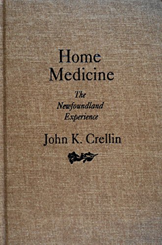 9780773511965: Home Medicine: The Newfoundland Experience (McGill-Queen’s/Associated McGill-Queen's/Associated Medical Services Studies in the History of Medicine, Health, and Society) (Volume 1)