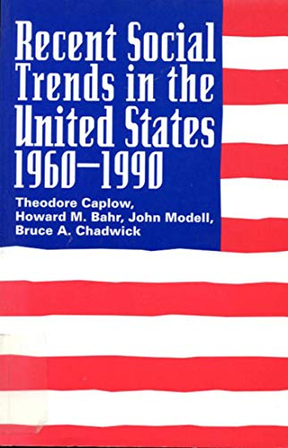 Recent Social Trends in the United States, 1960-1990 (Comparative Charting of Social Change) (Volume 3) (9780773512122) by Caplow, Theodore; Bahr, Howard M.