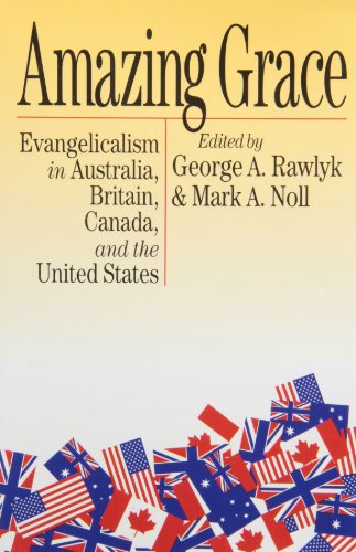 Stock image for Amazing Grace: Evangelicalism in Australia, Britain, Canada and the United States for sale by Aldersgate Books Inc.