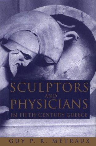 Sculptors and Physicians in Fifth-Century Greece A Preliminary Study