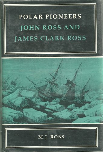 9780773512344: Polar Pioneers: John Ross and James Clark Ross