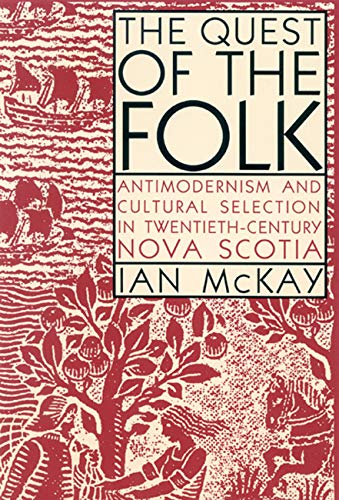 9780773512481: The Quest of the Folk: Antimodernism and Cultural Selection in Twentieth-Century Nova Scotia