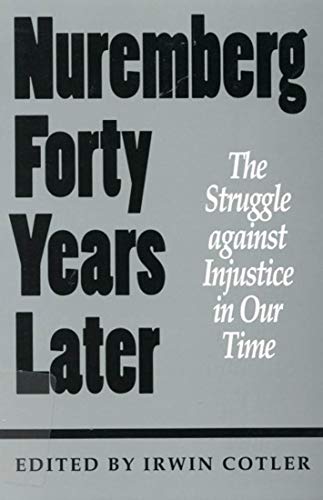 Nuremberg Forty Years Later: The Struggle against Injustice in Our Time (9780773512504) by Cotler, Irwin